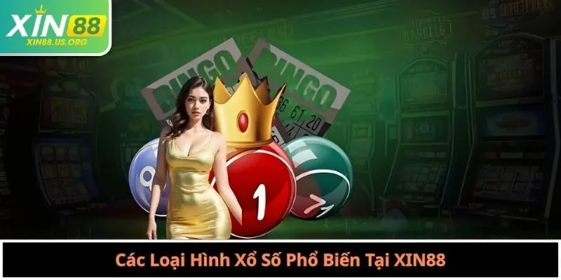 Các Loại Hình Xổ Số Phổ Biến Tại XIN88