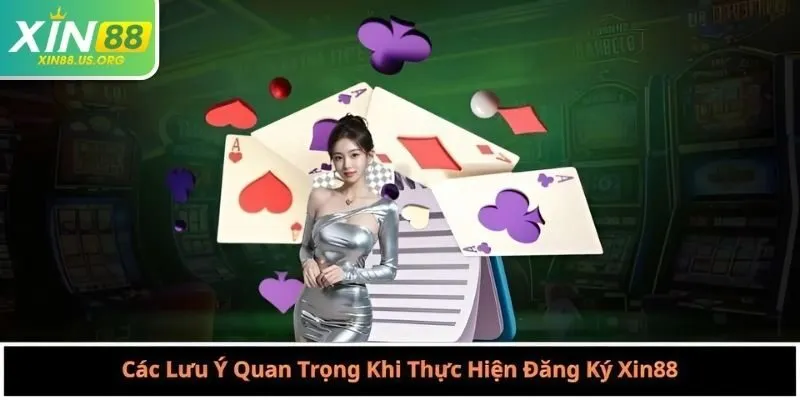 Các Lưu Ý Quan Trọng Khi Thực Hiện Đăng Ký Xin88