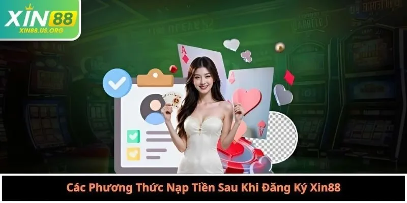 Các Phương Thức Nạp Tiền Sau Khi Đăng Ký Xin88