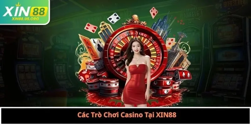Các Trò Chơi Casino Tại XIN88