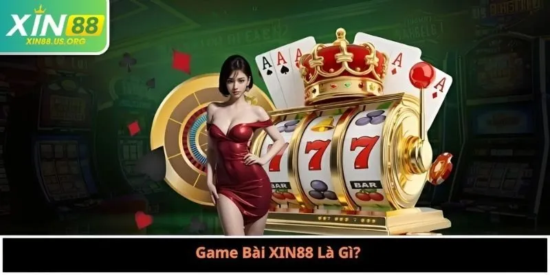 Game Bài XIN88 Là Gì?