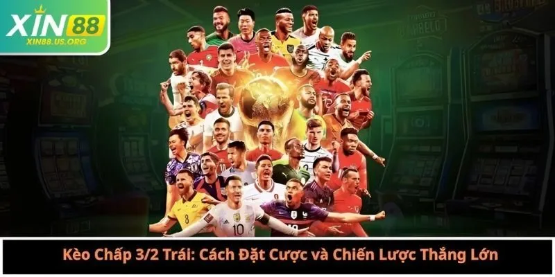 kèo chấp 3/2 trái