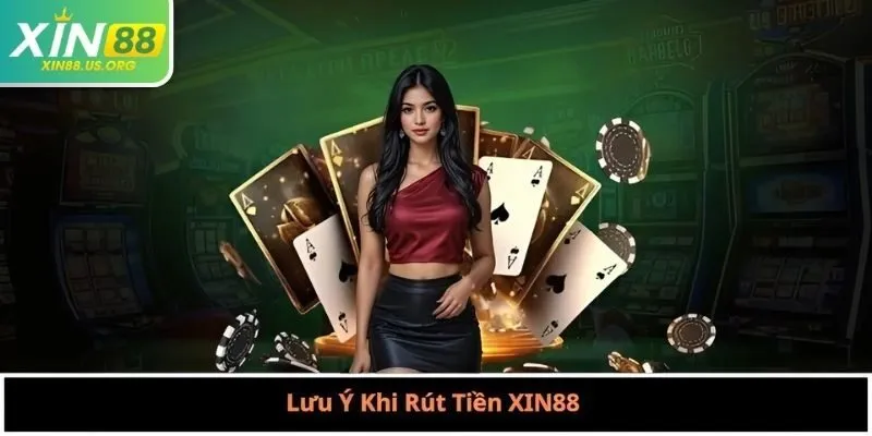 Lưu Ý Khi Rút Tiền XIN88