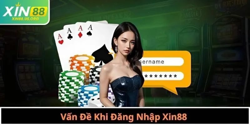 Vấn Đề Khi Đăng Nhập Xin88
